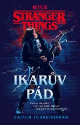 Stranger Things - Ikarův pád - Caitlin Schneiderhan - Young Adult Stranger Things - Ikarův pád