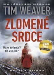Zlomené srdce - Tim Weaver - Thrillery Zlomené srdce