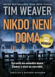 Nikdo není doma - Tim Weaver - Thrillery Nikdo není doma