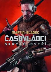 Časovládci - Skryté ostří - Martin Sládek - Fantasy Časovládci - Skryté ostří