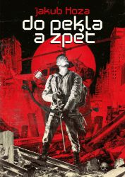 Do pekla a zpět - Jakub Hoza - Thrillery Do pekla a zpět