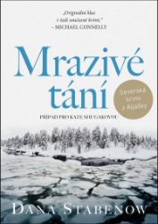 Mrazivé tání - Dana Stabenow - Severské detektivky Mrazivé tání