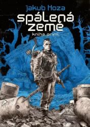 Spálená země 1 - Jakub Hoza - Sci-fi Spálená země 1