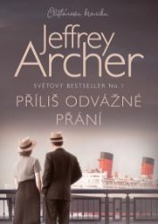 Příliš odvážné přání - Jeffrey Archer - Historické romány Příliš odvážné přání
