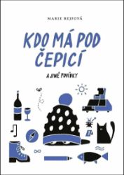 Kdo má pod čepicí a jiné povídky Kdo má pod čepicí a jiné povídky