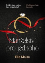 Manželství pro jednoho - Ella Maise - Erotické romány Manželství pro jednoho