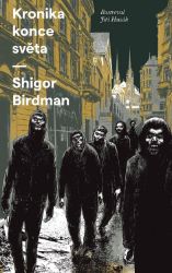 Kronika konce světa - Shigor Birdman - Sci-fi Kronika konce světa
