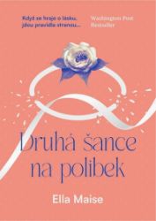 Druhá šance na polibek - Ella Maise - Erotické romány Druhá šance na polibek