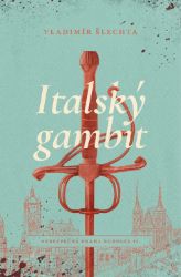 Italský gambit - Nebezpečná Praha Rudolfa II. - Vladimír Šlechta - České a slovenské detektivky Italský gambit - Nebezpečná Praha Rudolfa II.