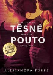 Těsné pouto - Alessandra Torre - Erotické romány Těsné pouto