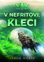 V nefritové kleci - Jakub Mařík - Sci-fi V nefritové kleci