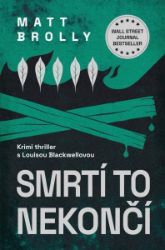 Smrtí to nekončí - Matt Brolly - Světové detektivky Smrtí to nekončí