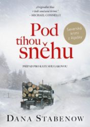 Pod tíhou sněhu - Dana Stabenow - Světové detektivky Pod tíhou sněhu