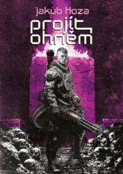 Projít ohněm - Jakub Hoza - Sci-fi Projít ohněm