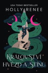 Království hvězd a stínů - Holly Renee - Young Adult Království hvězd a stínů