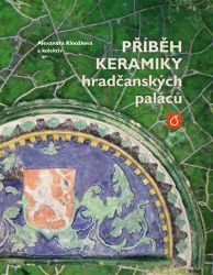 Příběh keramiky hradčanských paláců Příběh keramiky hradčanských paláců