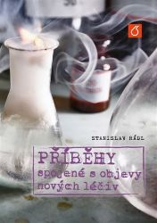 Příběhy spojené s objevy nových léčiv - Stanislav Rádl - Medicína a lékařství Příběhy spojené s objevy nových léčiv