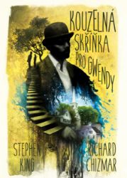 Kouzelná skříňka pro Gwendy - Stephen King,Richard T. Chizmar - Světová beletrie Kouzelná skříňka pro Gwendy