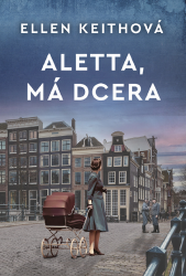 Aletta, má dcera - Ellen Keith - Historické romány Aletta, má dcera