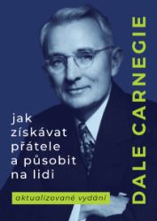 Jak získávat přátele a působit na lidi Jak získávat přátele a působit na lidi