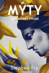Mýty (ilustrované vydání) - Stephen Fry - Světová beletrie Mýty (ilustrované vydání)