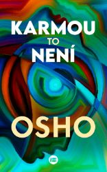 Karmou to není - Osho - Esoterika a duchovno Karmou to není