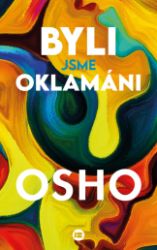 Byli jsme oklamáni - Osho - Astrologie, horoskopy Byli jsme oklamáni