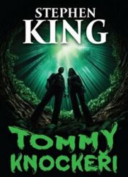 Tommyknockeři - Stephen King - Mysteriózní horory Tommyknockeři