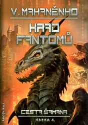 Cesta šamana 4 - Hrad fantomů - Vasilij Mahaněnko - Fantasy, sci-fi Cesta šamana 4 - Hrad fantomů