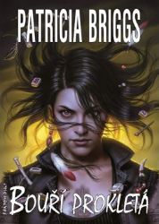 Mercy Thompson 11 - Bouří prokletá - Patricia Briggs - Detektivky a napětí Mercy Thompson 11 - Bouří prokletá