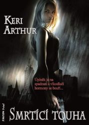 Riley Jenson 7 - Smrtící touha - Keri Arthur - Detektivky a napětí Riley Jenson 7 - Smrtící touha