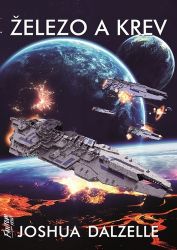 Železo a krev - Expanze 2 - Joshua Dalzelle - Světová sci-fi Železo a krev - Expanze 2