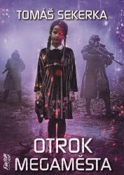 Otrok megaměsta - Clona 2 - Tomáš Sekerka - Sci-fi Otrok megaměsta - Clona 2