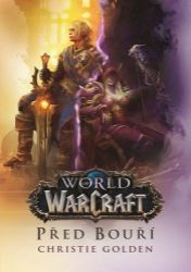 World of Warcraft - Před bouří - Christie Golden - Fantasy World of Warcraft - Před bouří