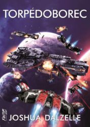 Torpédoborec - Expanze 3 - Joshua Dalzelle - Světová sci-fi Torpédoborec - Expanze 3
