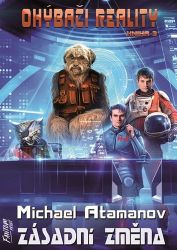 Zásadní změna - Ohýbači reality 3 - Michael Atamanov - Sci-fi Zásadní změna - Ohýbači reality 3