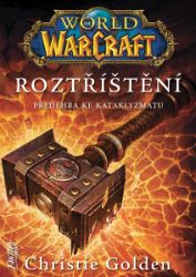 World of Warcraft - Roztříštění - Christie Golden - Fantasy World of Warcraft - Roztříštění