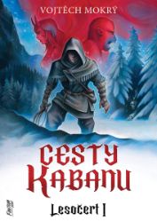 Cesty Kabanu - Lesočert 1 - Vojtěch Mokrý - Fantasy Cesty Kabanu - Lesočert 1
