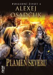 Plamen severu - Poslední život 4 - Alexej Osadčuk - Fantasy Plamen severu - Poslední život 4