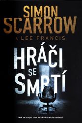 Hráči se smrtí - Lee Francis,Simon Scarrow - Thrillery Hráči se smrtí