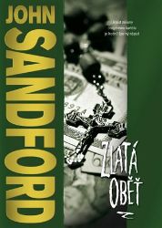 Zlatá oběť - John Sandford - Detektivky a napětí Zlatá oběť