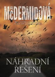 Náhradní řešení - Val McDermid - Detektivky a napětí Náhradní řešení