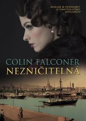 Nezničitelná - Colin Falconer - Romány pro ženy Nezničitelná