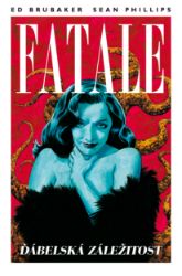 Fatale 3 - Na západ od pekla - Ed Brubaker,Sean Phillips - Fantasy a sci-fi Fatale 3 - Na západ od pekla
