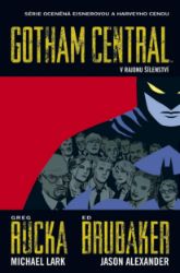Gotham Central 3 - V rajonu šílenství - Ed Brubaker,Greg Rucka - Fantasy a sci-fi Gotham Central 3 - V rajonu šílenství