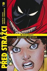 Před Strážci: Minutemani - Hedvábný přízrak - Darwyn Cooke,Amanda Conner - Fantasy a sci-fi Před Strážci: Minutemani - Hedvábný přízrak