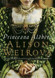 Princezna Alžběta - Alison Weir - Historické romány Princezna Alžběta
