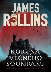 Koruna věčného soumraku - James Rollins - Thrillery Koruna věčného soumraku