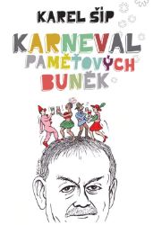 Karneval paměťových buněk - Karel Šíp - Český humor a satira Karneval paměťových buněk