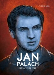 Jan Palach - Vladimír Liška - Česká a československá scéna Jan Palach